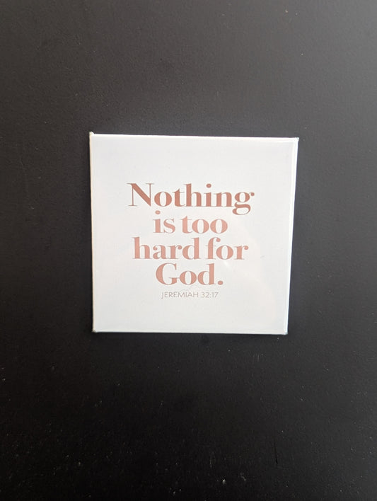 Nothing is too hard for God.